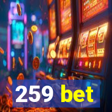 259 bet